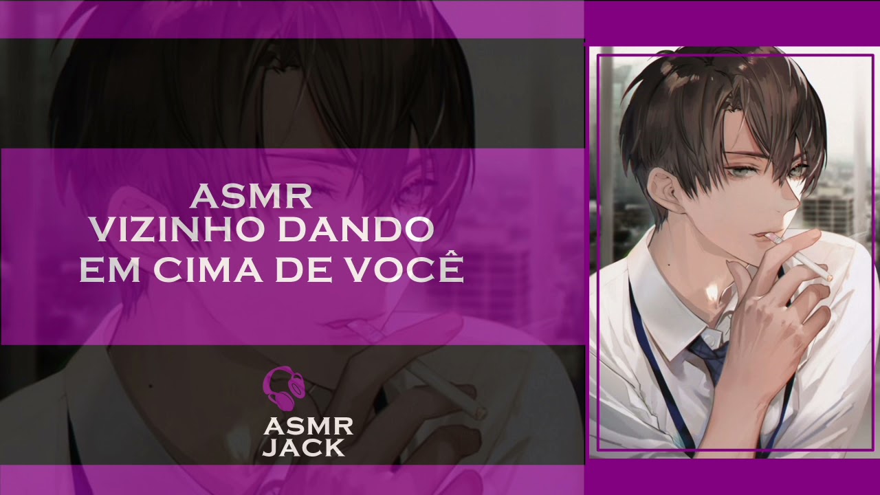ASMR VIZINHO DANDO EM CIMA DE VOCÊ
