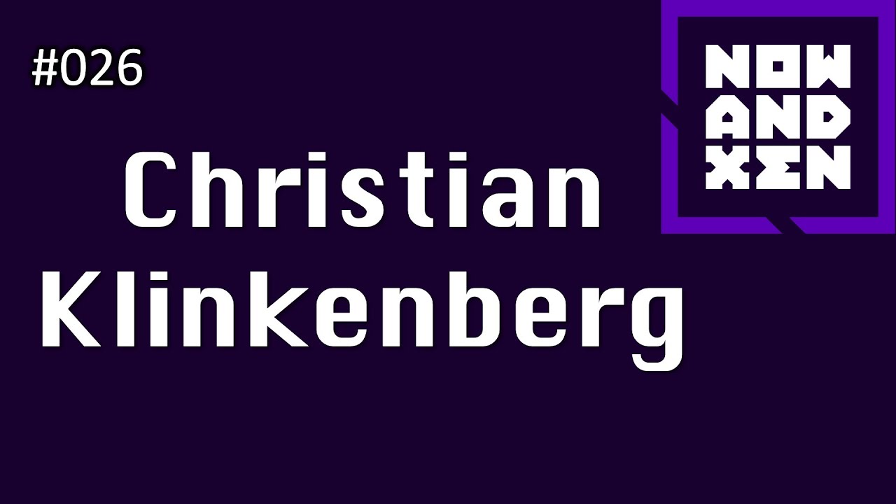 Now and Xen Podcast: 026 Christian Klinkenberg