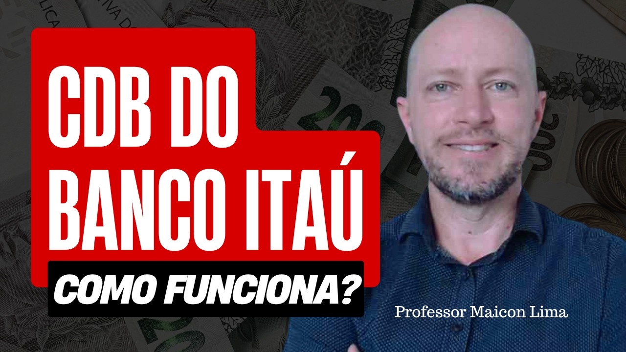 CDB DO ITAÚ VALE A PENA? VEJA COMO FUNCIONA NA PRÁTICA