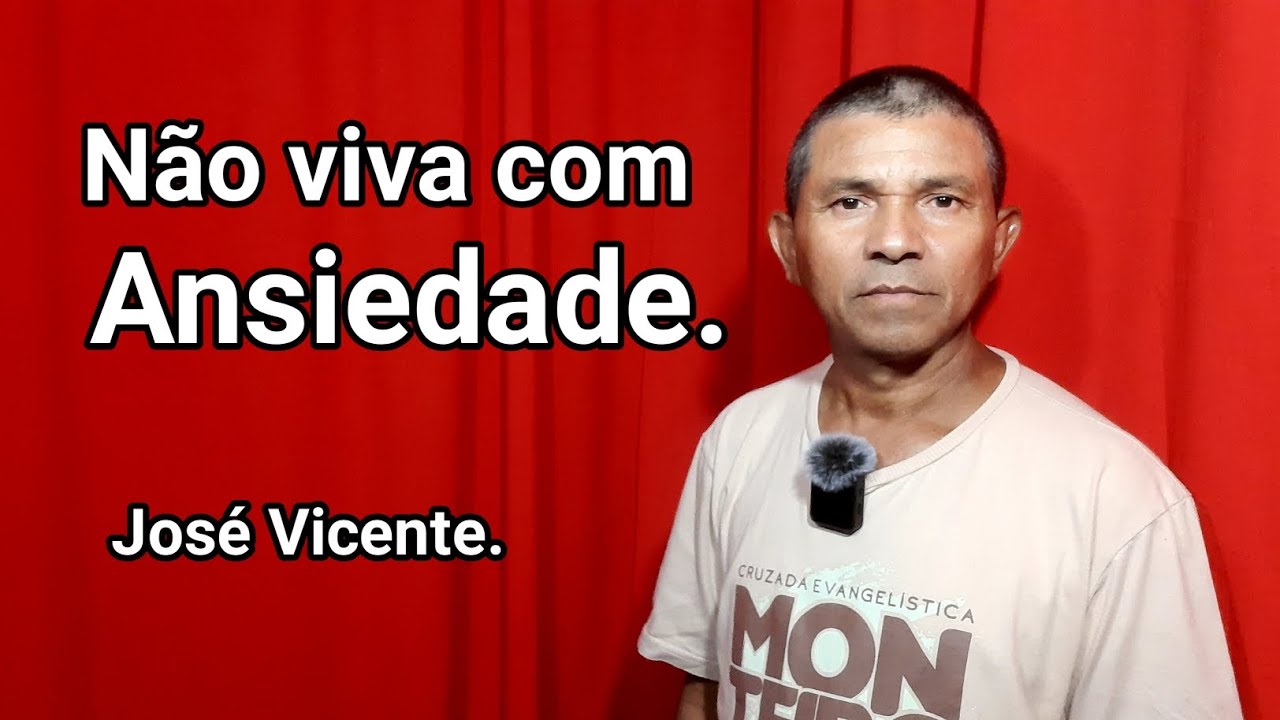 Não viva com ansiedade, viva com Deus, José Vicente 