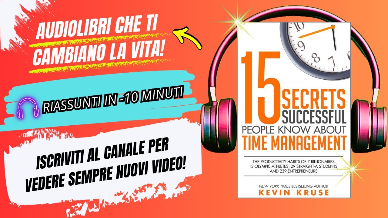 ⏱️15 Segreti sulla Gestione del Tempo che le Persone di Successo Usano – Riassunto Veloce