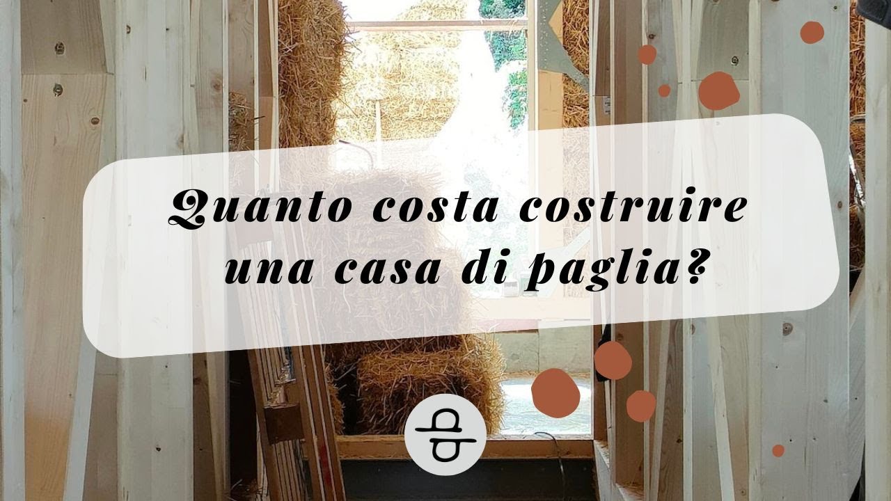Quanto costa costruire una casa di paglia?