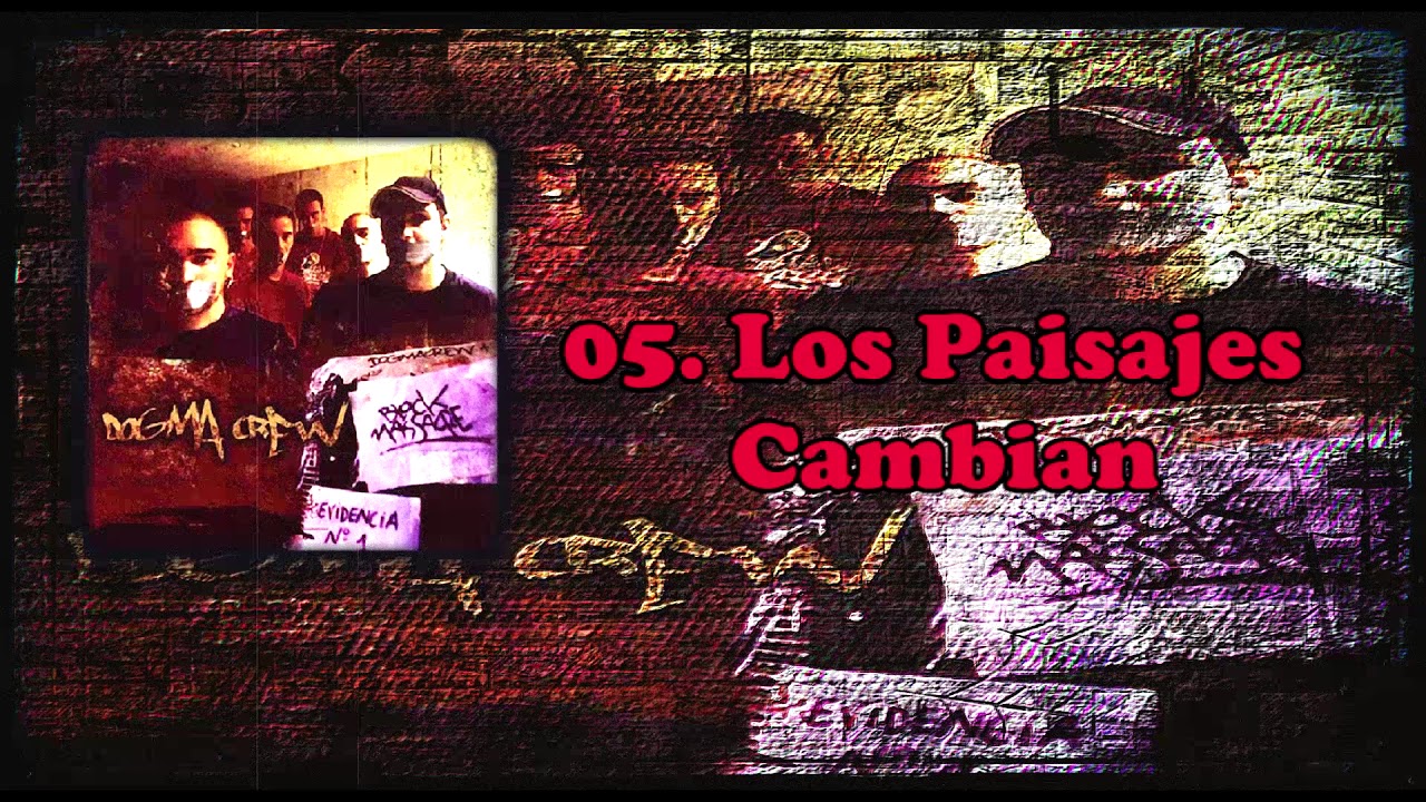 05.  Los Paisajes Cambian - Dogma Crew