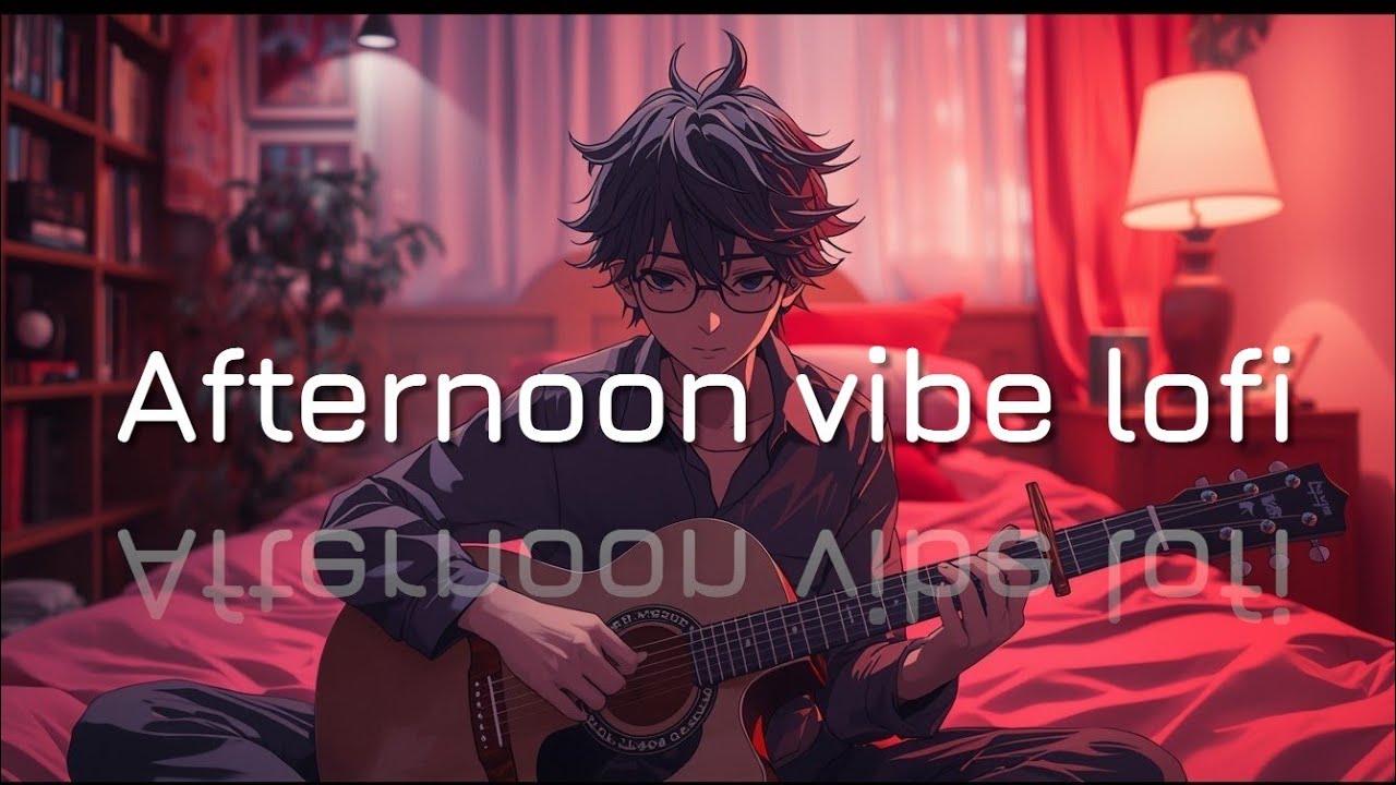 Afternoon vibe lofi [relaxing lofi music / chill lofi music]