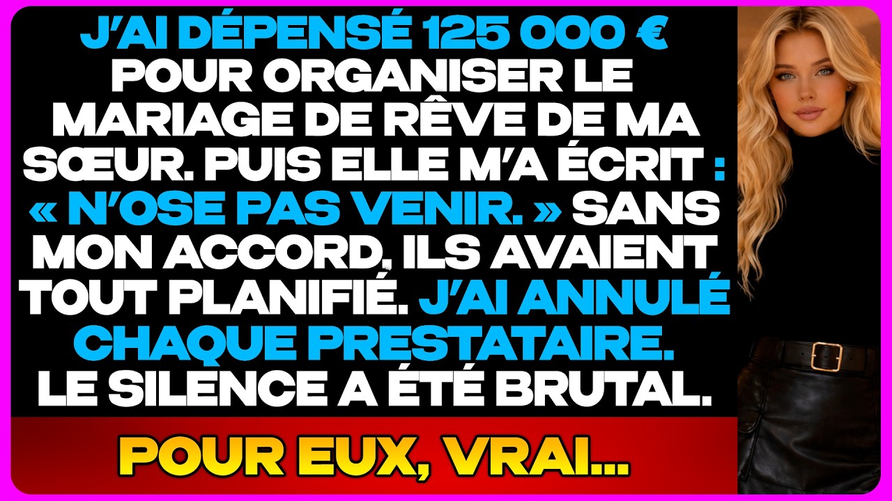 J’ai Payé 125 000 € Pour Son Mariage. Ma Sœur M’a Interdit D’Y Aller...