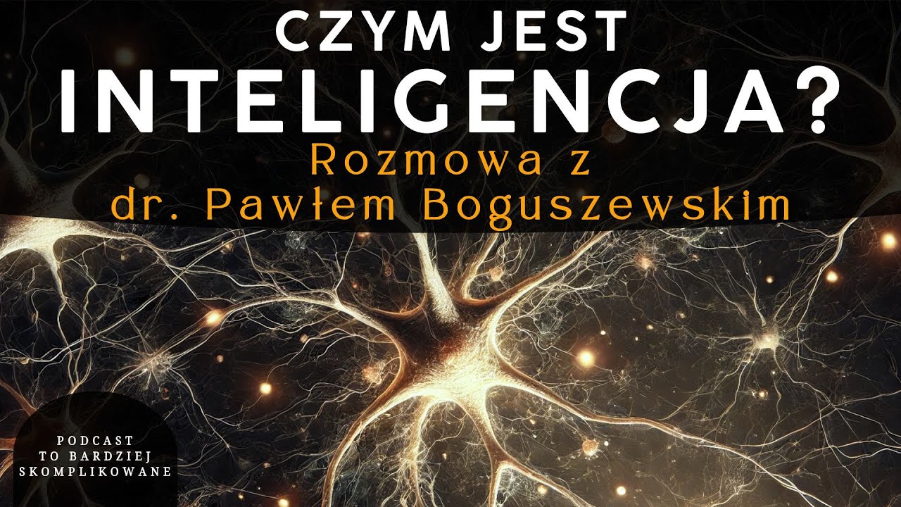 #23 Inteligencja, AI, Świadomość, Wolna Wola | dr Paweł Boguszewski