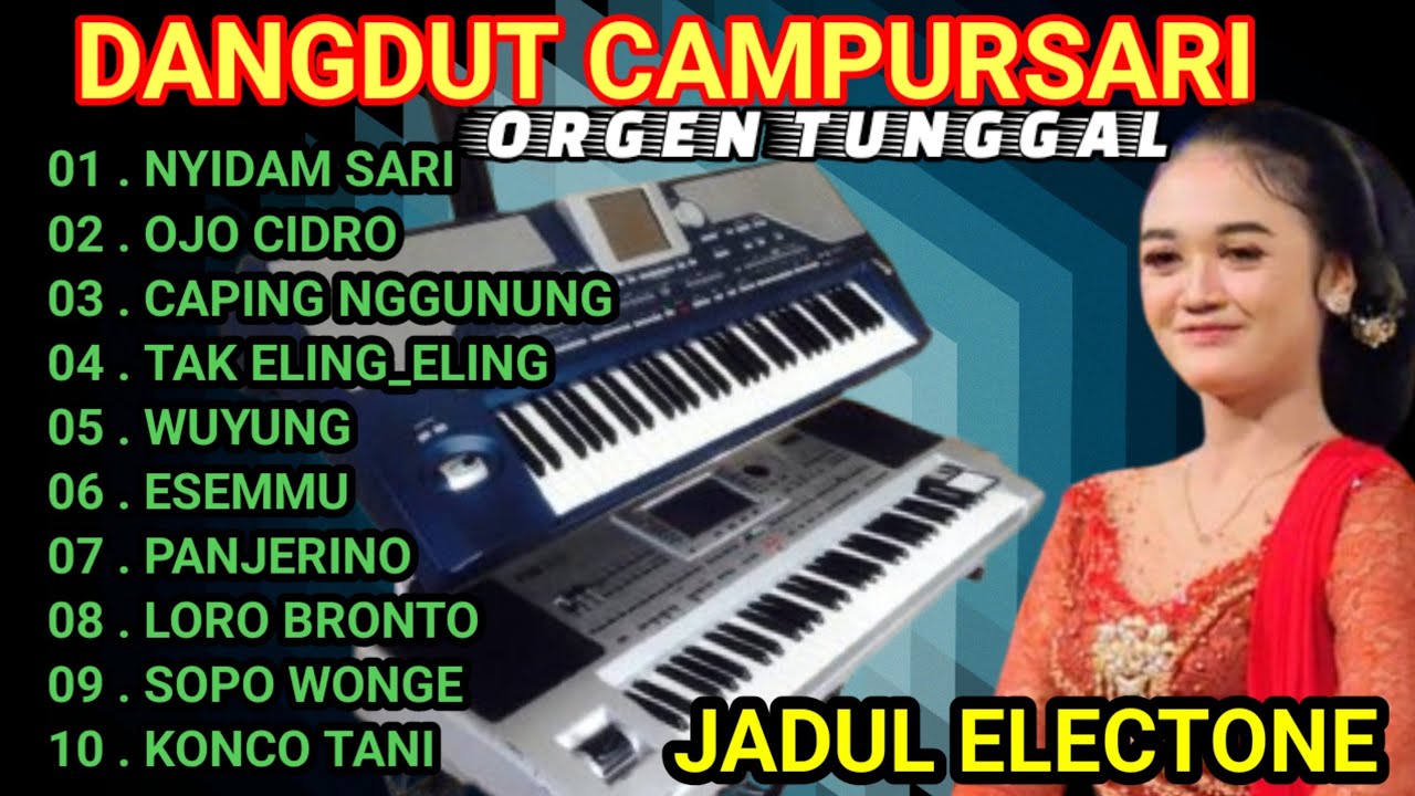 DANGDUT CAMPURSARI ORGEN TUNGGAL TERBARU 2024 FULL ALBUM TERPOPULER ORGEN TUNGGAL JADUL ELECTONE