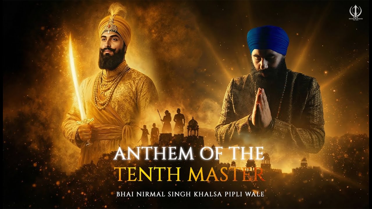 Anthem of the Tenth Master | Bhai Nirmal Singh Khalsa Pipli Wale | Guru Gobind Singh Ji