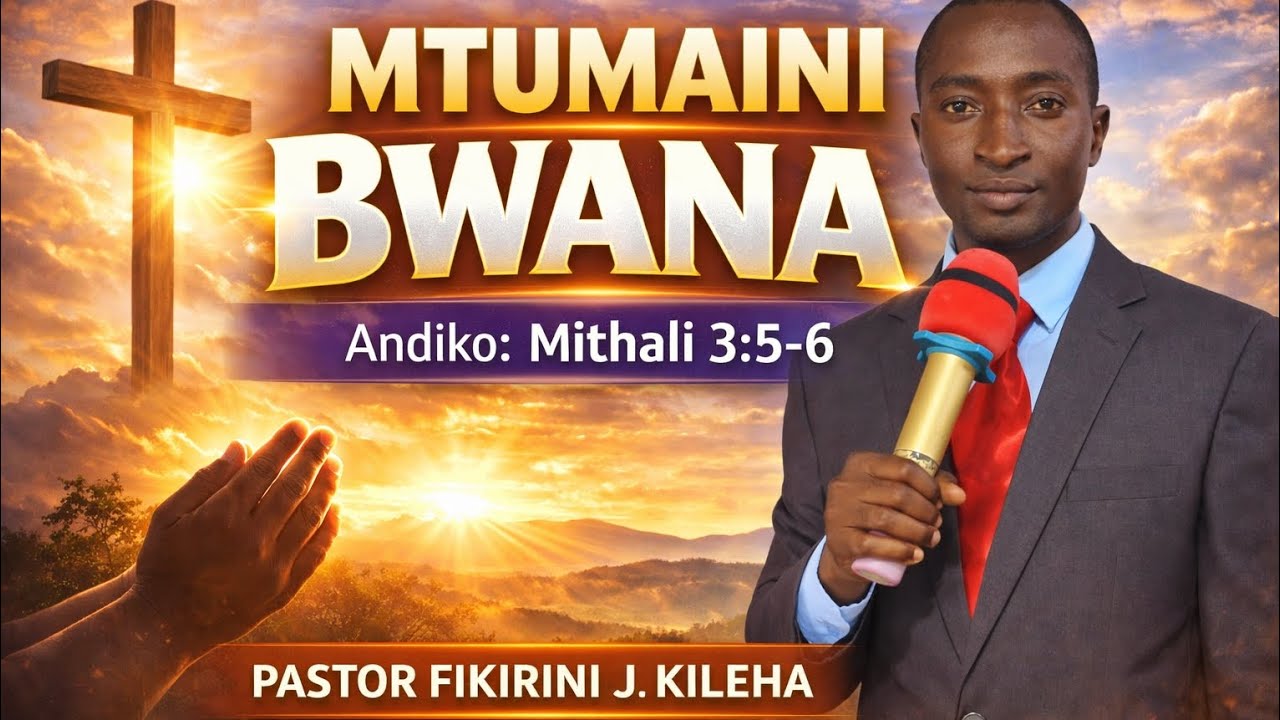 MTUMAINI BWANA ~ PASTOR FIKIRINI J KILEHA 