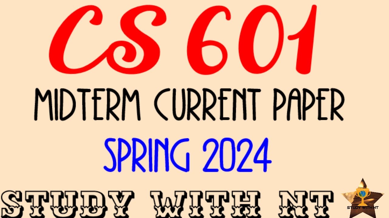 CS 601 MIDTERM CURRENT PAPER 2024 | CS601 TODAYS CURRENT PAPER 2024 SPRING