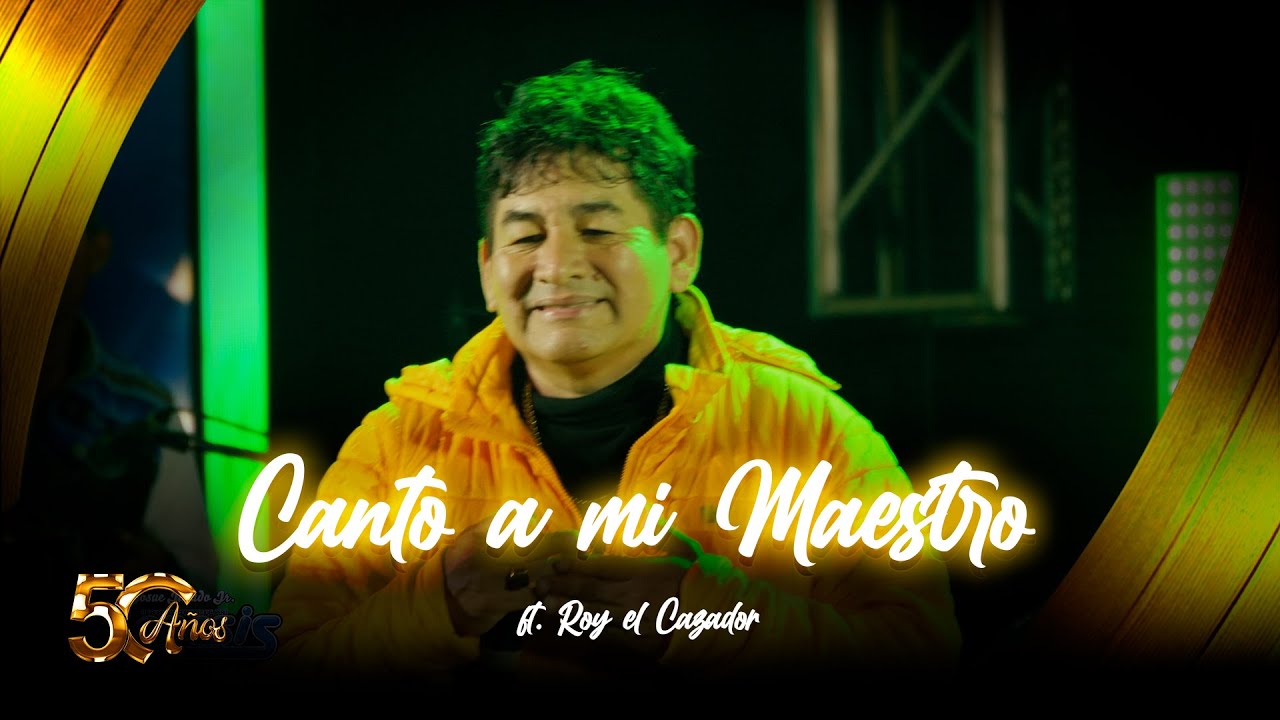 Grupo Genesis ft. Roy el Cazador - Canto a mi Maestro (50 A&ntilde;os)