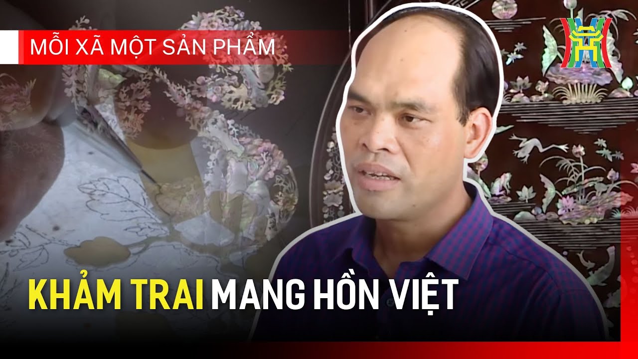 Khảm trai mang hồn Việt | Mỗi xã một sản phẩm