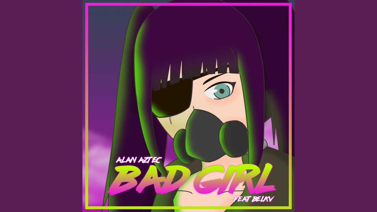 Bad Girl (feat. Belkv)