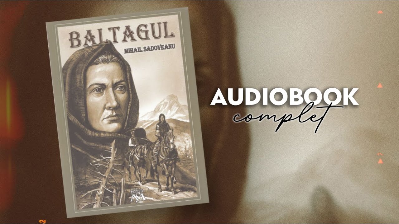 „BALTAGUL”, de Mihail Sadoveanu - Audiobook Gratuit // Cartea Vorbita