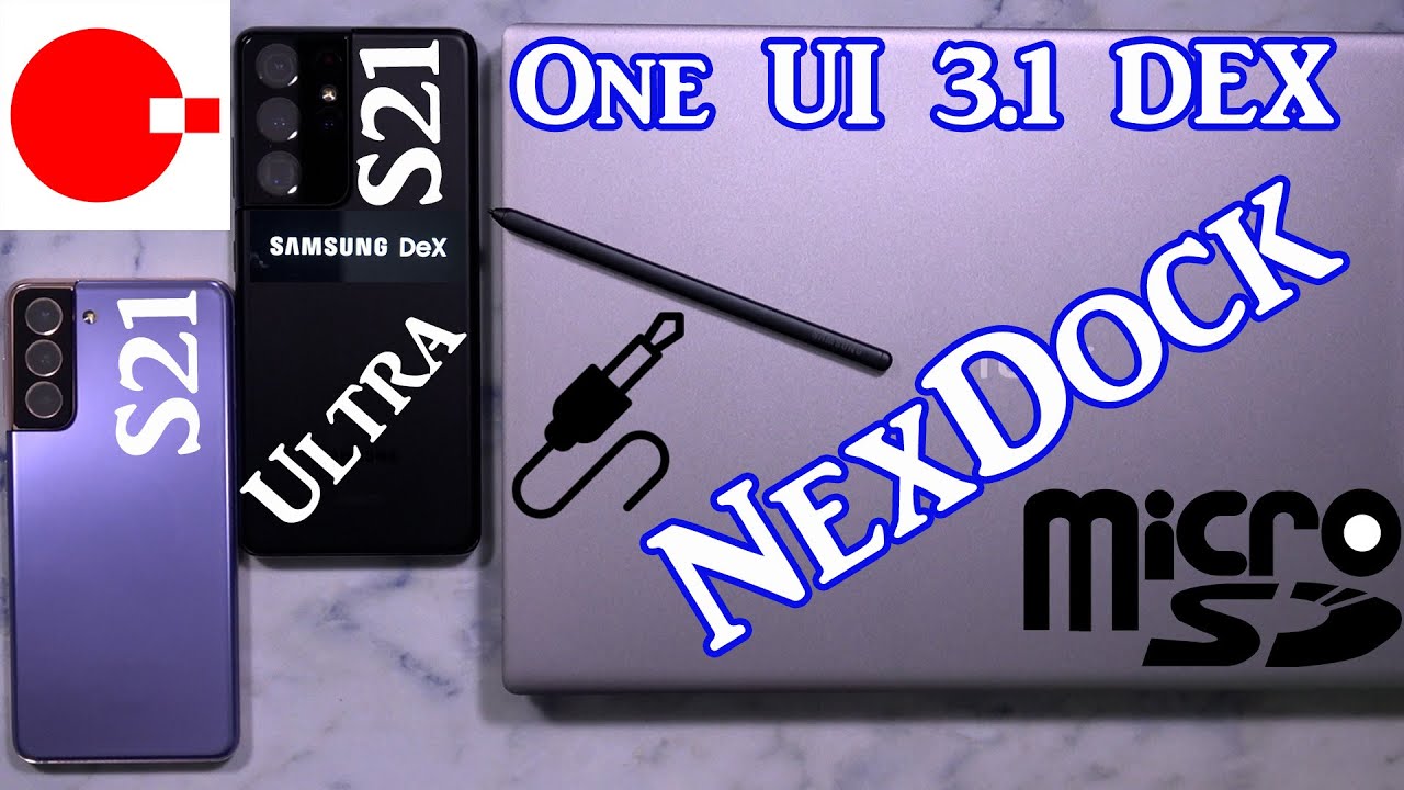 Samsung DEX On Galaxy S21 Ultra One UI 3.1 Get MicroSD Card & Headphone Jack On S21 On NexDock Touch