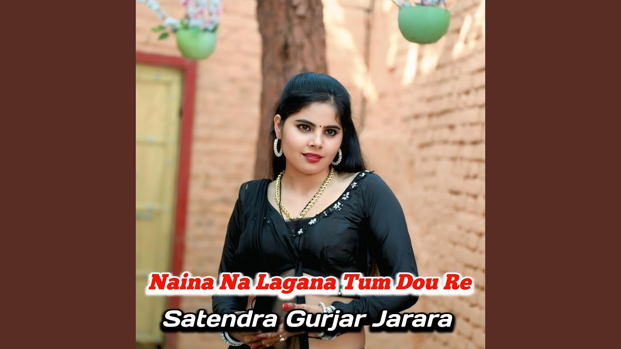 Naina Na Lagana Tum Dou Re