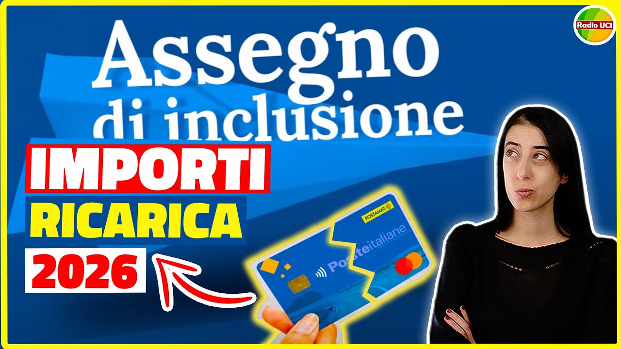 ASSEGNO DI INCLUSIONE: Quanto spetta nel 2026? Importi e ricarica a metà