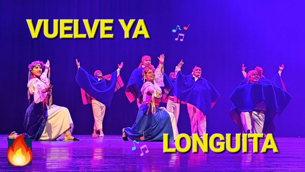 🤩Vuelve ya - Longuita - Ballet Folklórico Ñuka Llakta