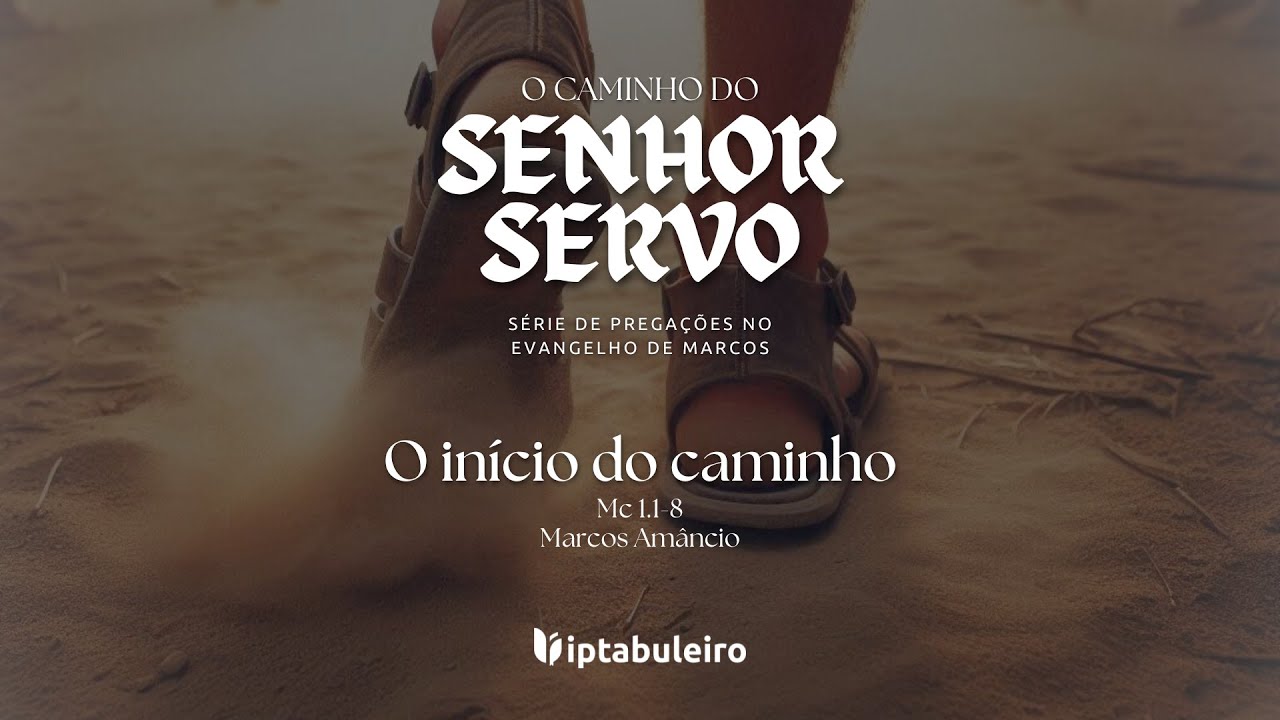 O INÍCIO DO CAMINHO | MARCOS 1.1-8 | #1 SÉRIE 