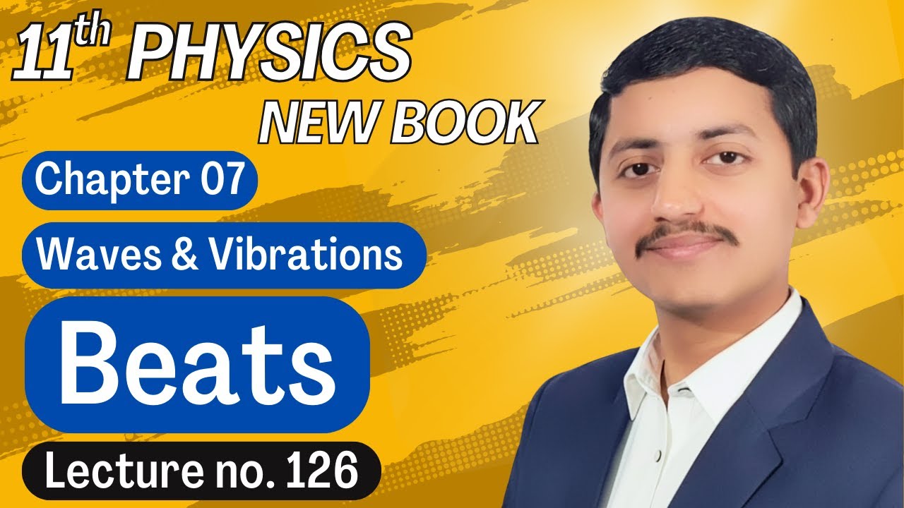 Beats | Class 11 Physics Chapter 7 New Book