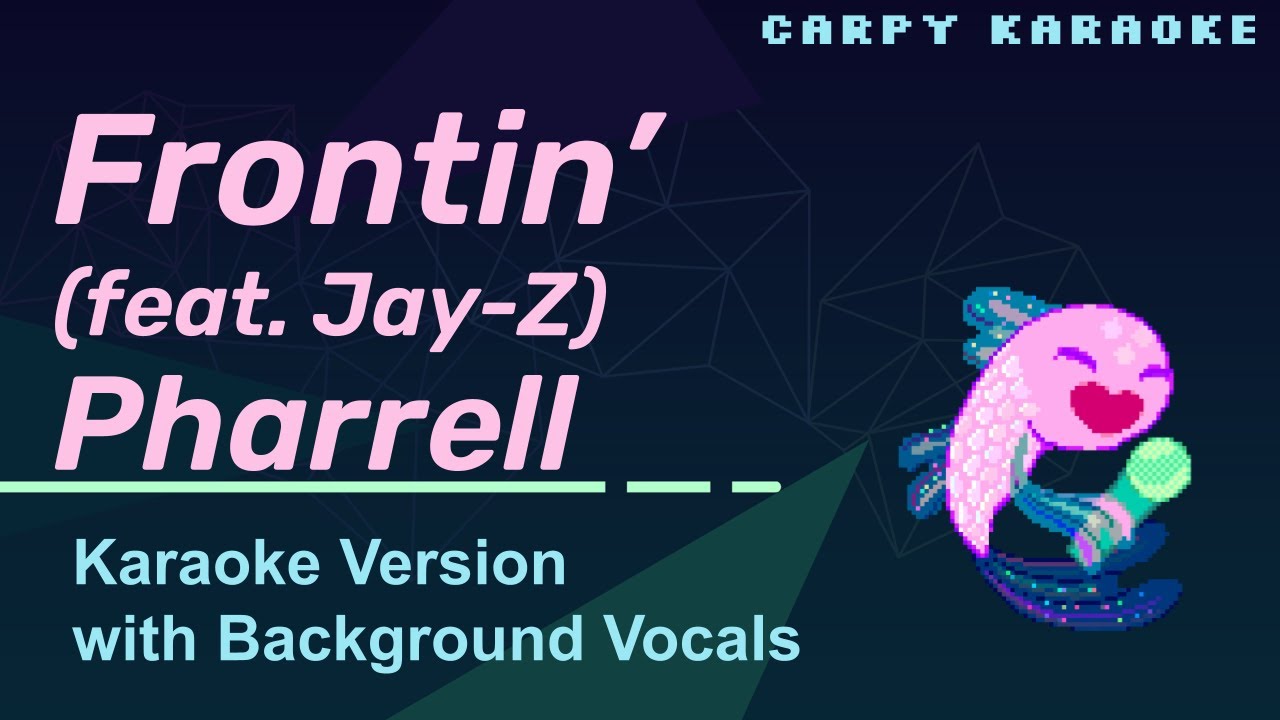 Pharrell - Frontin' (feat. Jay-Z) (Karaoke)