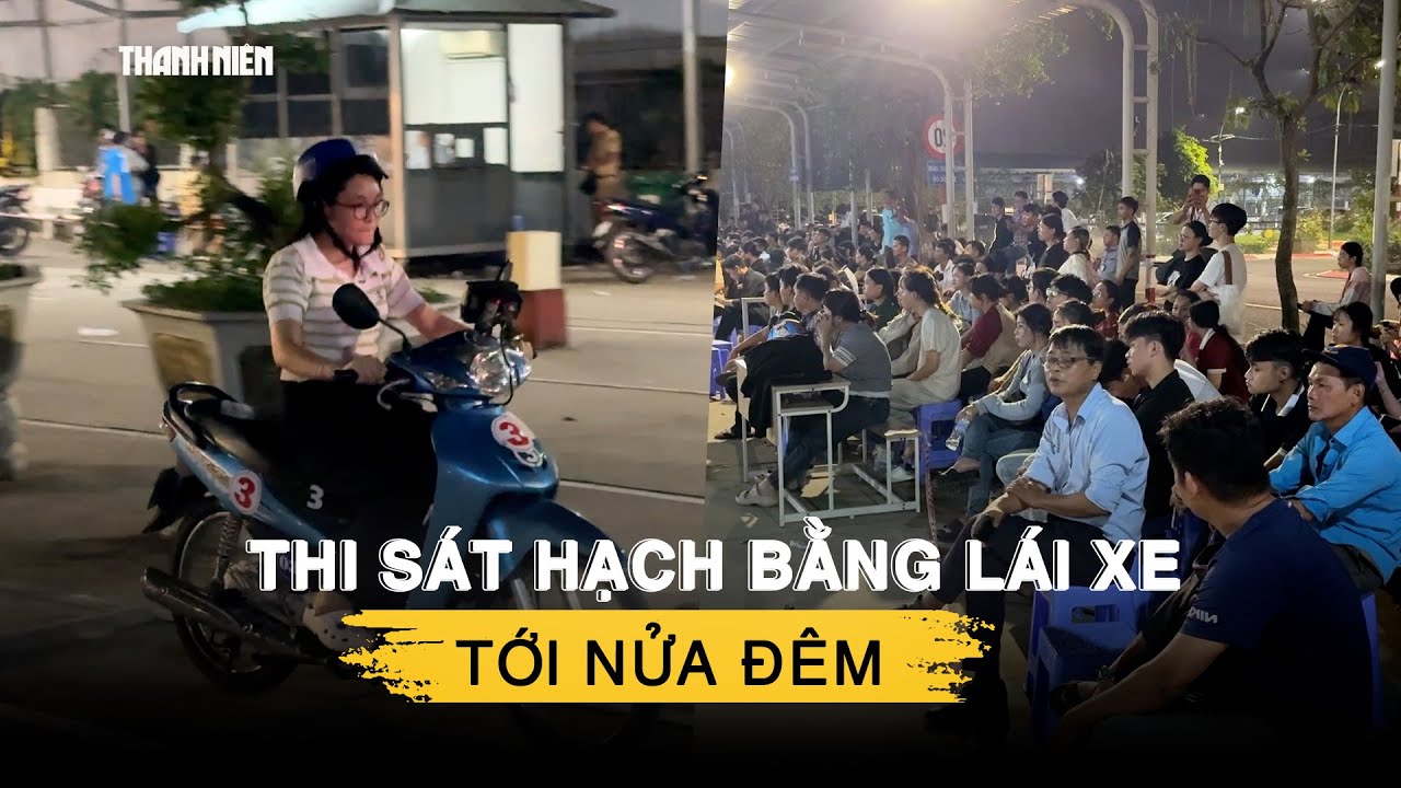 Chuyện lạ ở TP.HCM: Thi sát hạch bằng lái xe tới nửa đêm