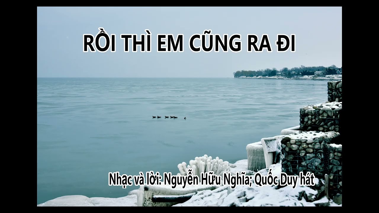 RỒI THÌ EM CŨNG RA ĐI - Nhạc và lời: Nguyễn Hữu Nghĩa; Quốc Duy hát