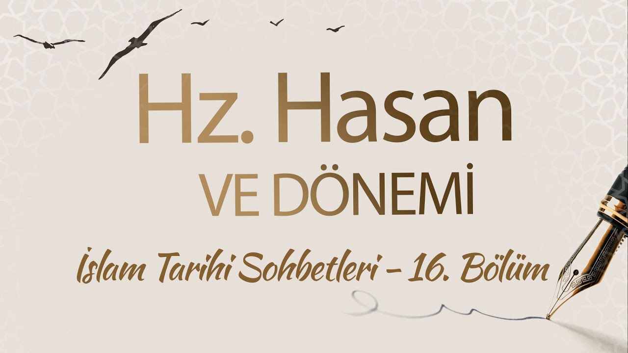 Hz. Hasan ve Dönemi | İslam Tarihi Sohbetleri (16. Bölüm)