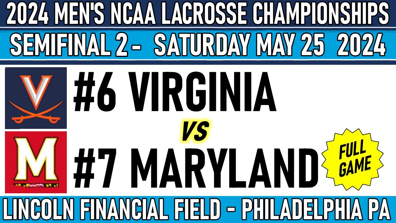 2024 Lacrosse SEMIFINALS Virginia v Maryland (FullGame-HD) 5/25/24 Men’s NCAA Lacrosse Championships