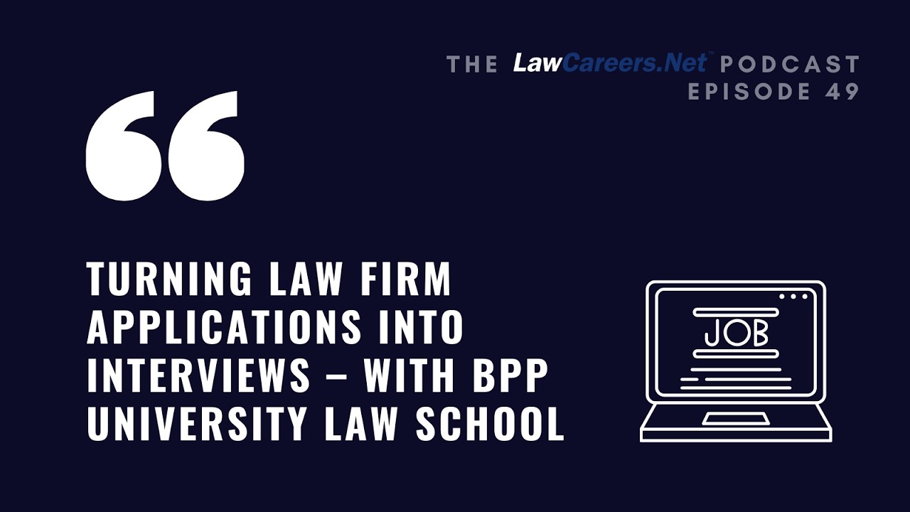 Turning law firm applications into interviews &ndash; with BPP University Law School #Episode 49