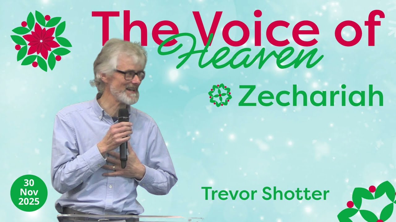 30th November | The Voice of Heaven - Zechariah | Trevor Shotter
