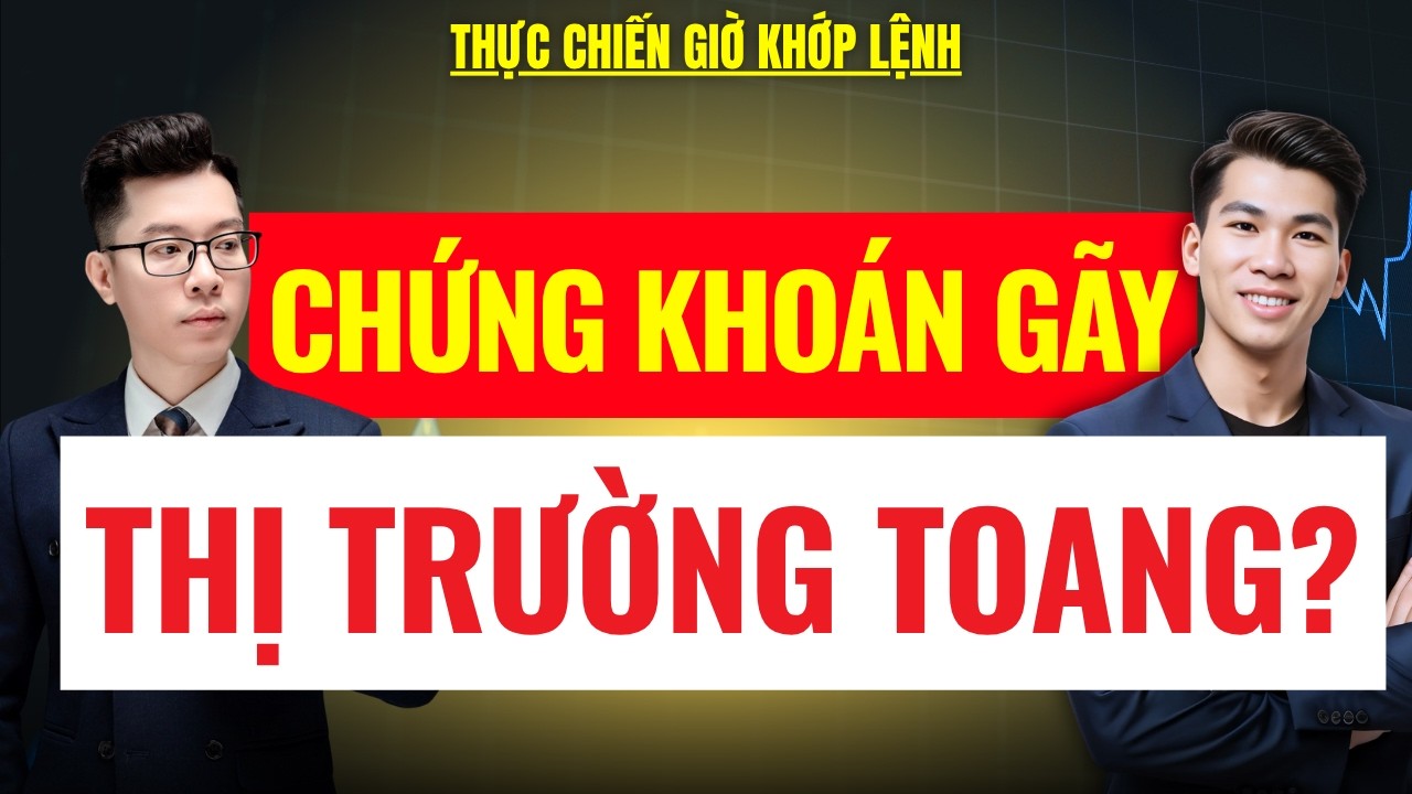 Thực Chiến Giờ Khớp Lệnh: Nhóm Chứng Khoán Gãy Nền! Thị Trường Toang Thật Rồi?