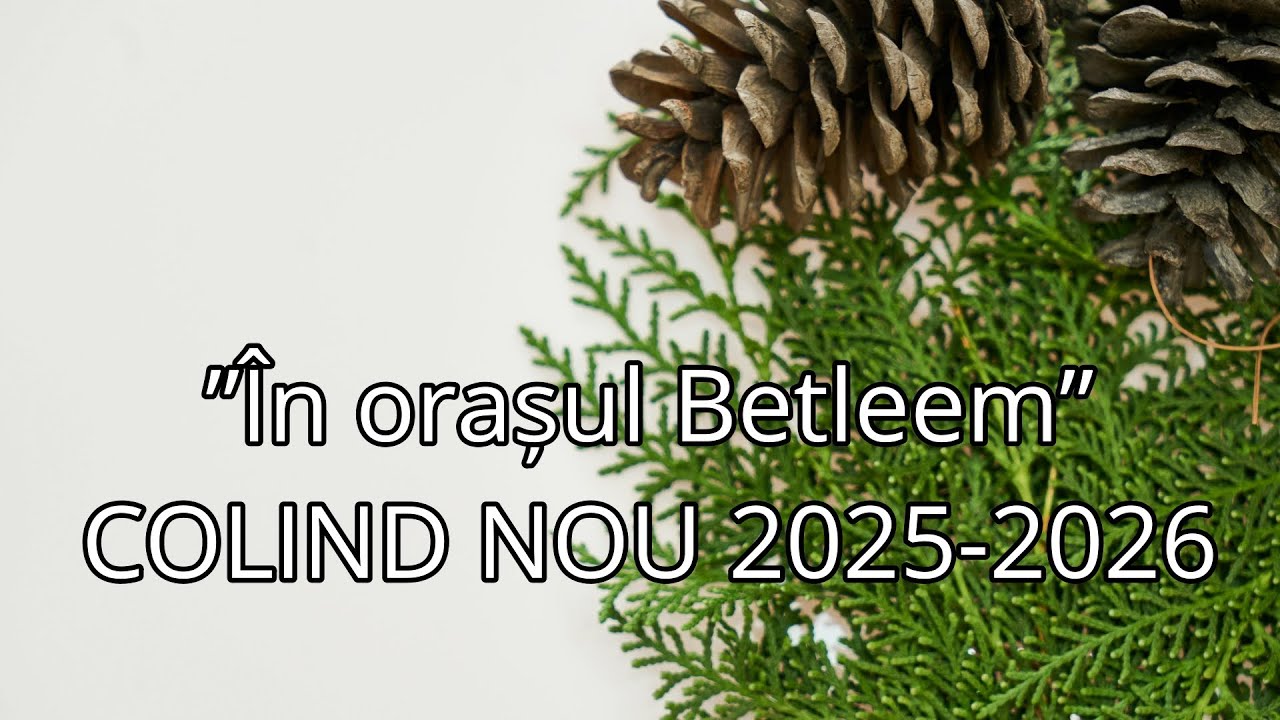 COLIND NOU 2025-2026 &rdquo;&Icirc;n orașul Betleem&rdquo;