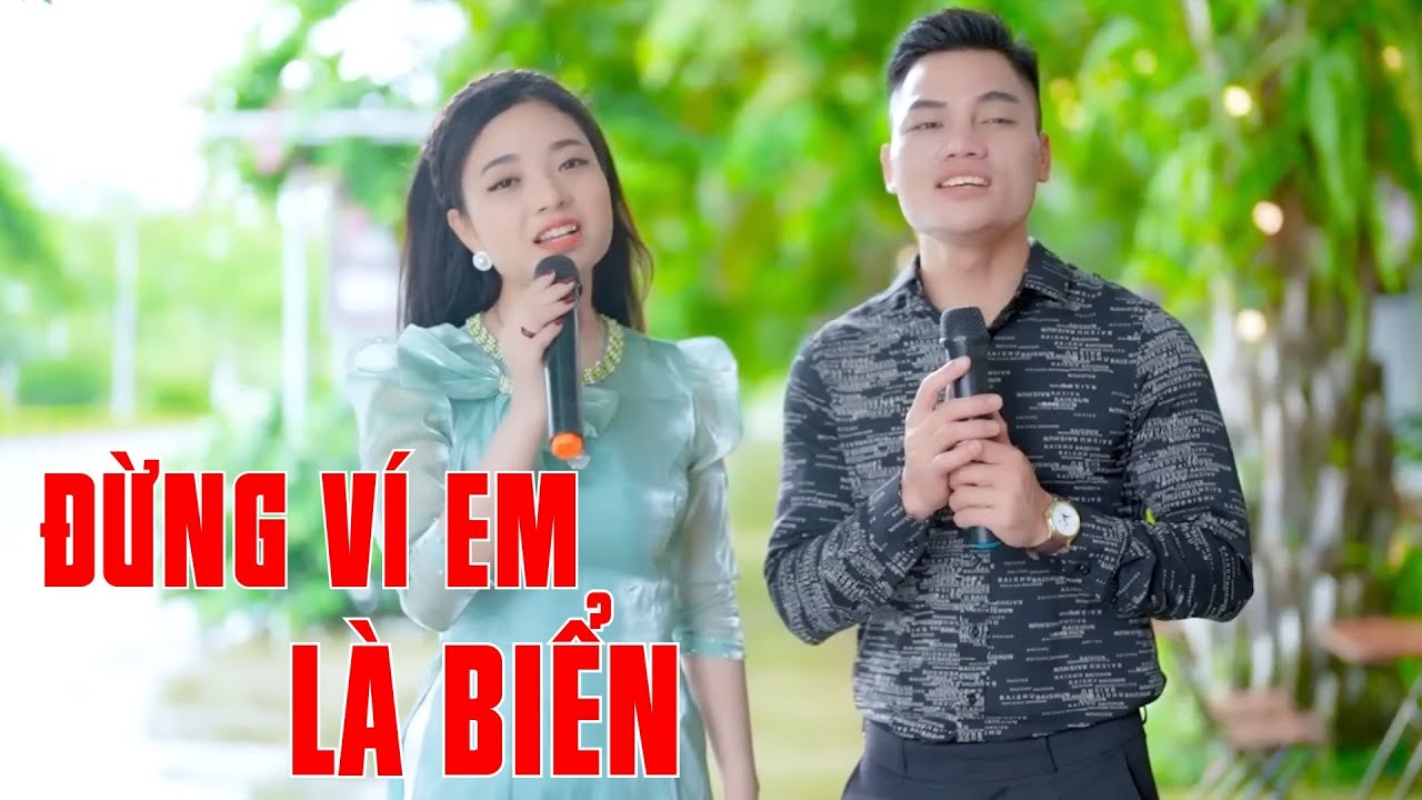 Đừng Ví Em Là Biển - Liên Khúc Nhạc Quê Hương Dạt Dào Tình Yêu - Ngọc Khánh ft Lâm Anh