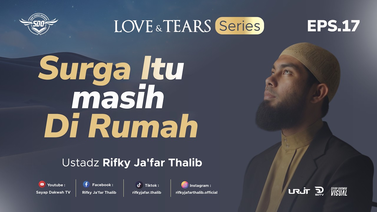 🔴SURGA ITU MASIH DIRUMAH - Eps 17 ( Love & Tears Series ) | Ustadz Rifky Ja'far Thalib