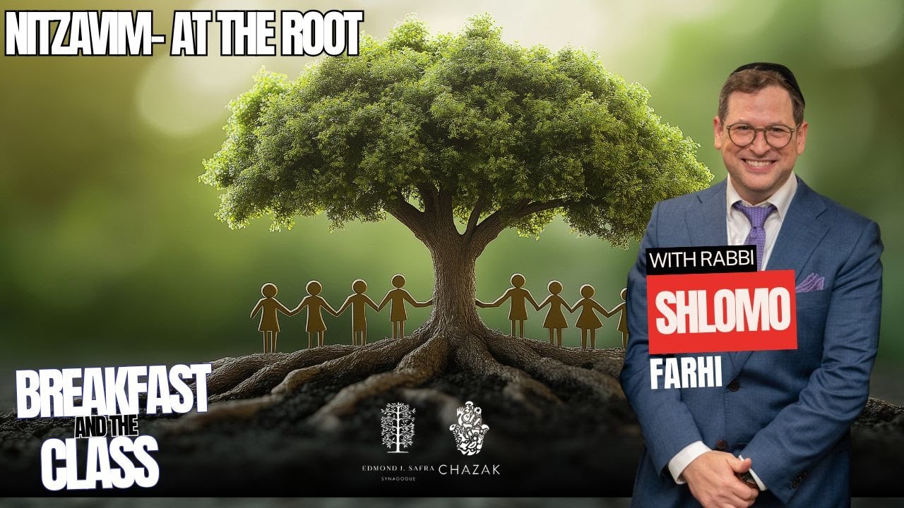 Nitzavim- At The Root | Rabbi Shlomo Farhi