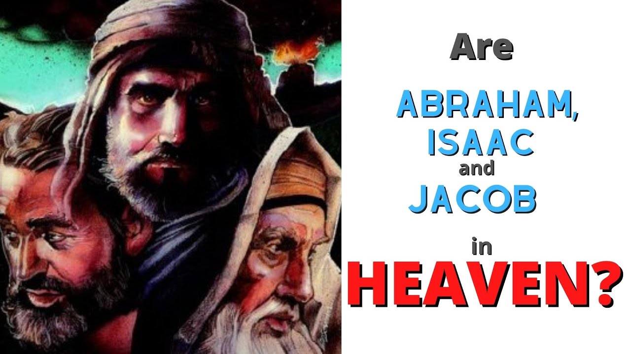 Are Abraham, Isaac and Jacob in Heaven? | 14 mins. | Pr. Michael Pedrin