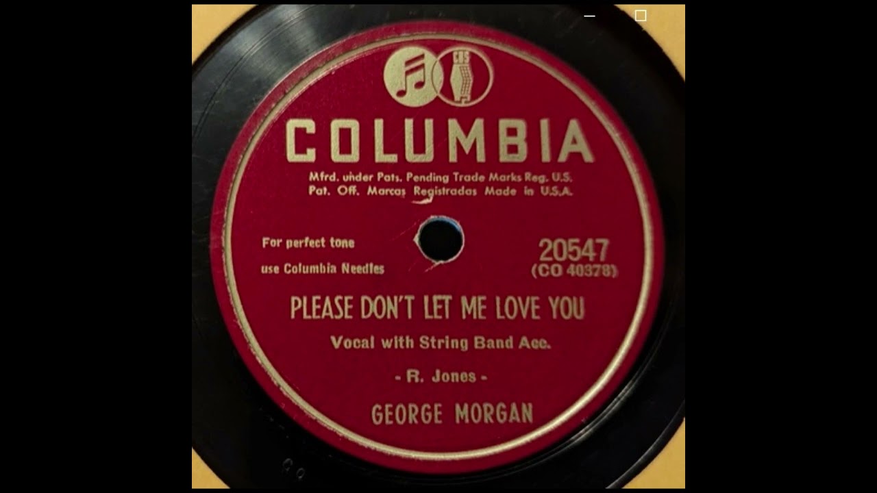 George Morgan - Please Don't Let Me Love You (1949)