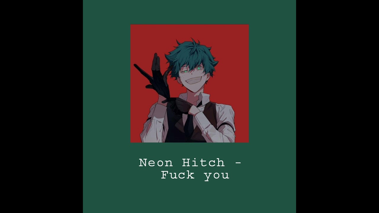 ~[Neon Hitch - Fuck you][Male voice]~