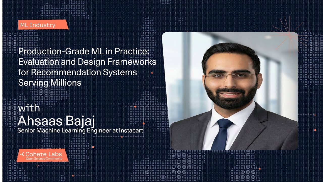 Ahsaas Bajaj  - Production Grade ML in Practice  Evaluation and Design Frameworks for Recommendation