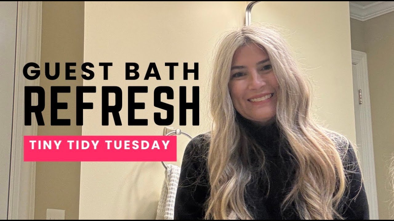 Tiny Tidy Tuesday | Guest Bathroom Refresh | Snowy Day Tidy