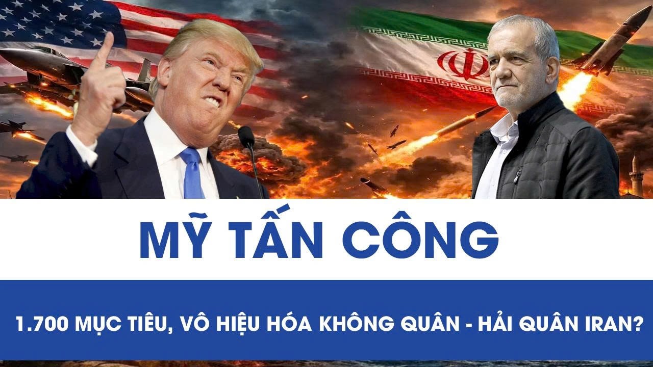 Mỹ tung đòn sấm sét vào 1.700 mục tiêu, vô hiệu hóa không quân và hải quân Iran?