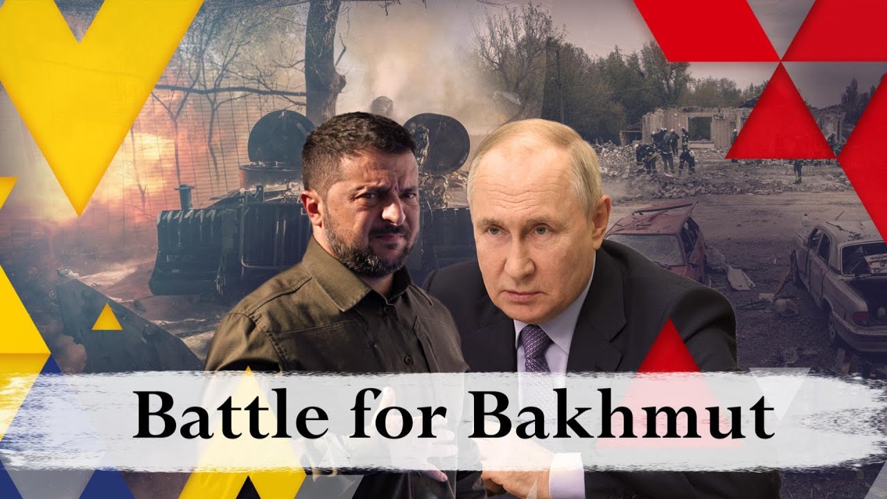 Battle for Bakhmut: The Bloodiest Fight in the Ukraine War