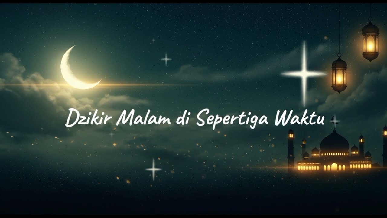 Zikir Malam Sepertiga Waktu 🌙 Sholawat & Dzikir Ramadan Penuh Rahmat 2026