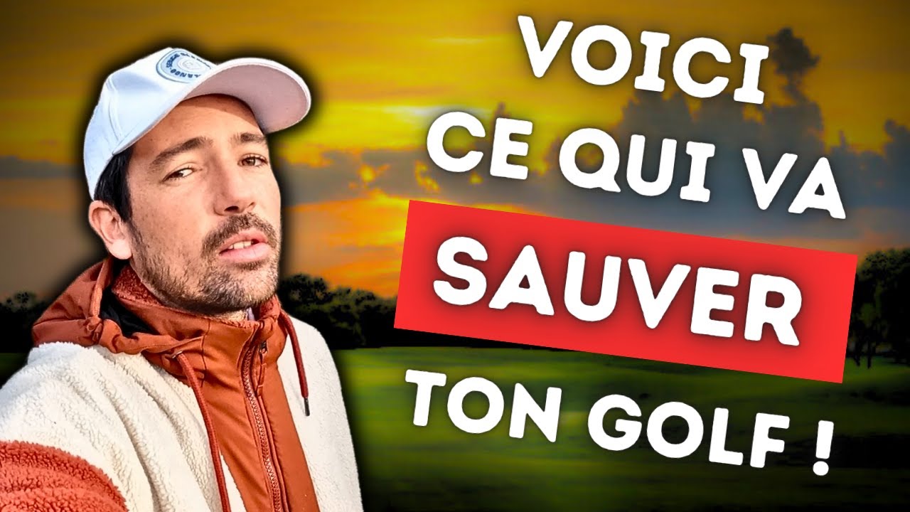 CE QUI VA SAUVER TON GOLF !