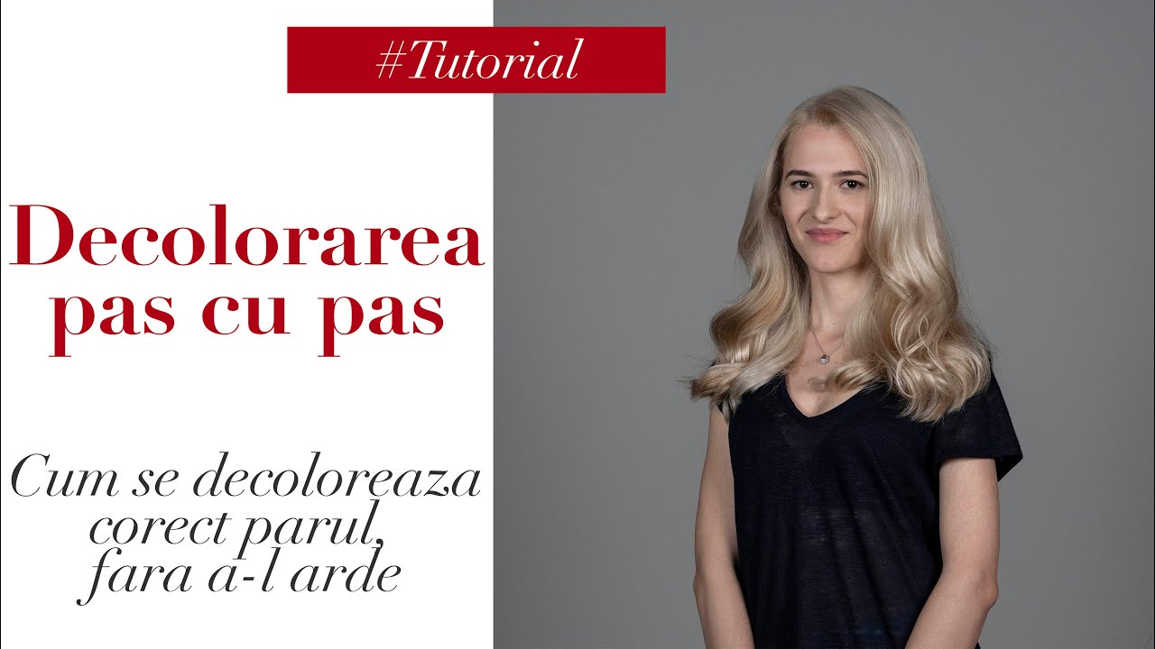 Tutorial: Decoloratul pas cu pas