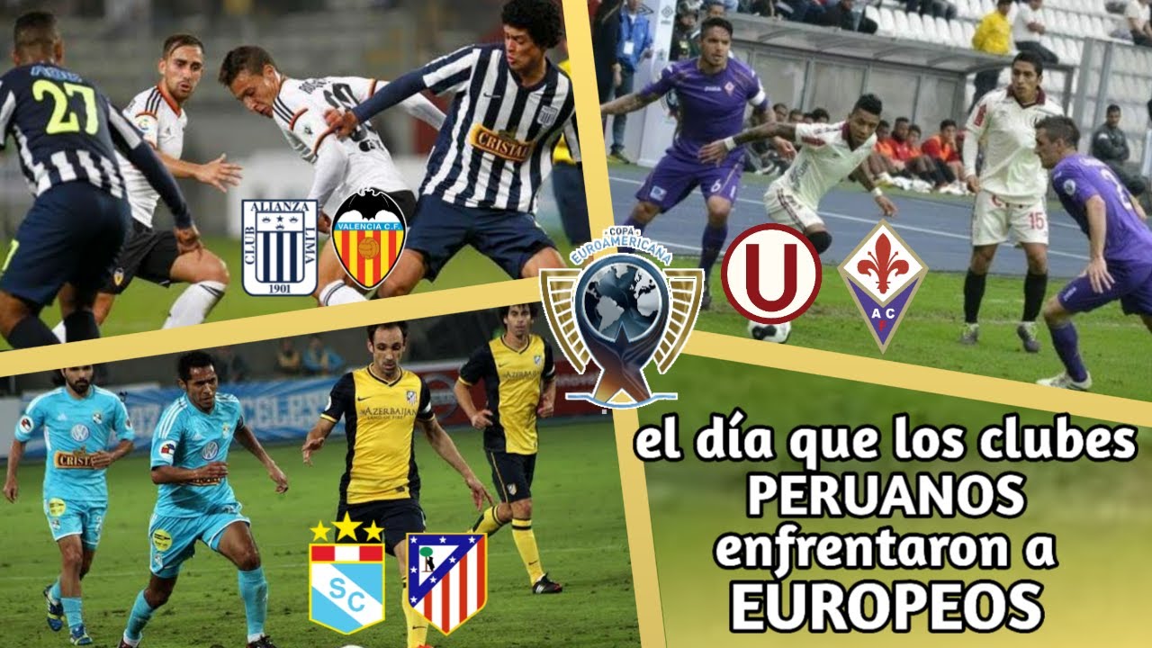El día que los clubes PERUANOS enfrentaron a EUROPEOS!