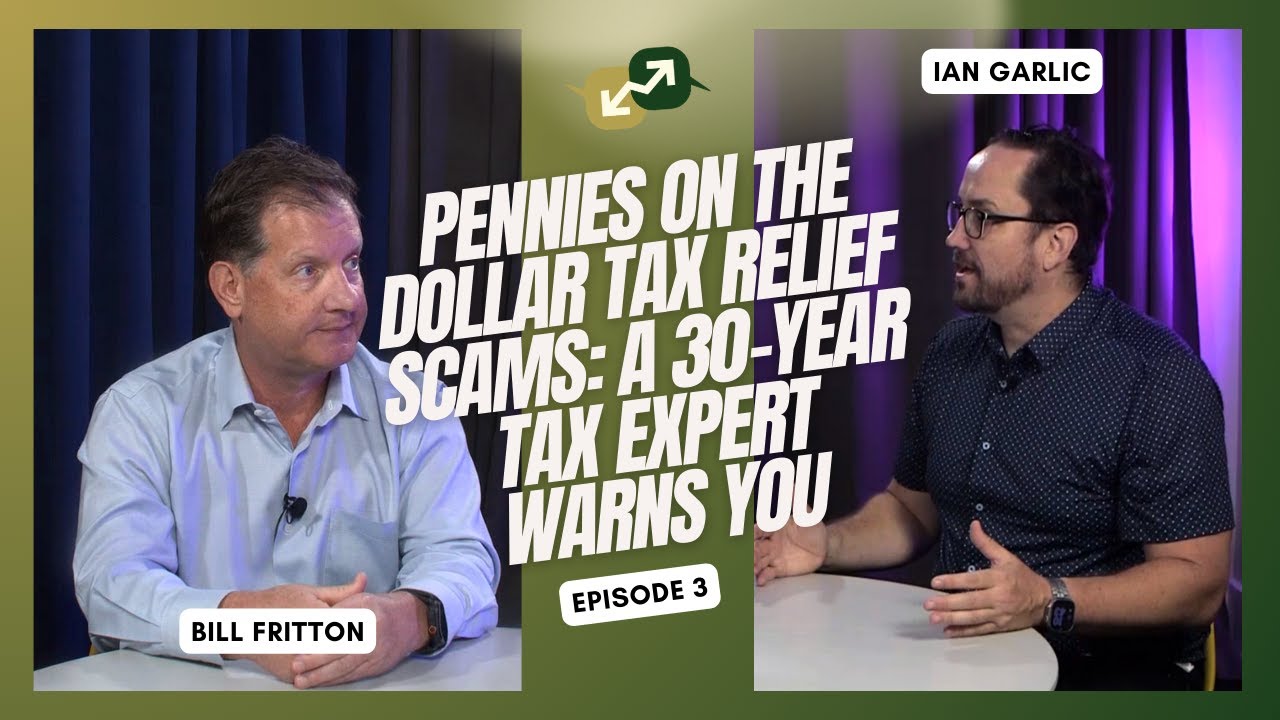 Pennies on the Dollar Tax Relief Scams: A 30-Year Tax Expert Warns You | Bill Fritton