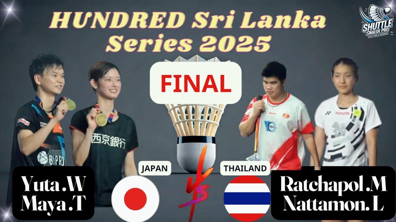 HUNDRED Sri Lanka .Series 2025 .Finals: Y. Watanabe/M.Taguchi vs Ratchapol M./Nattamon L.