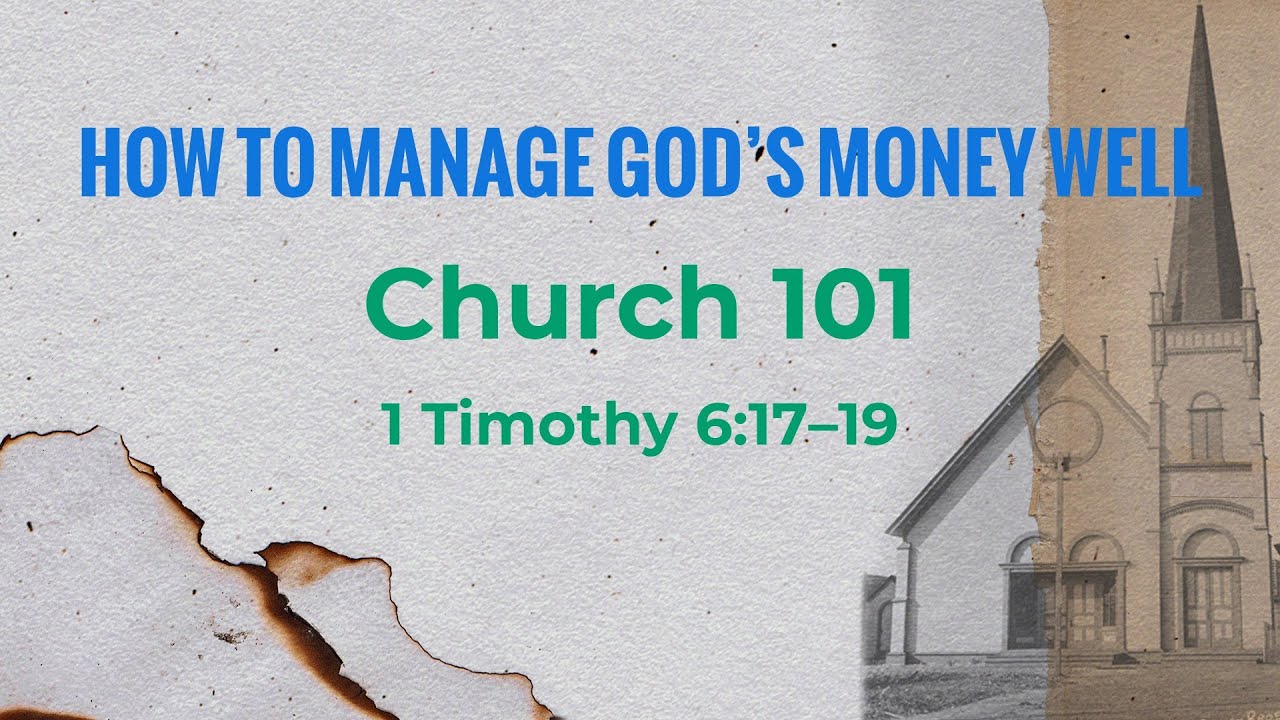 How To Manage God's Money Well from 1 Timothy 6:17-19 on 11/9/25